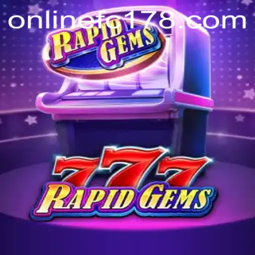 Discover the Thrilling World of RapidGems777 with fc178
